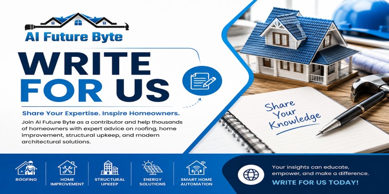 Write for Us – guest posts for Roofing & Home Improvement